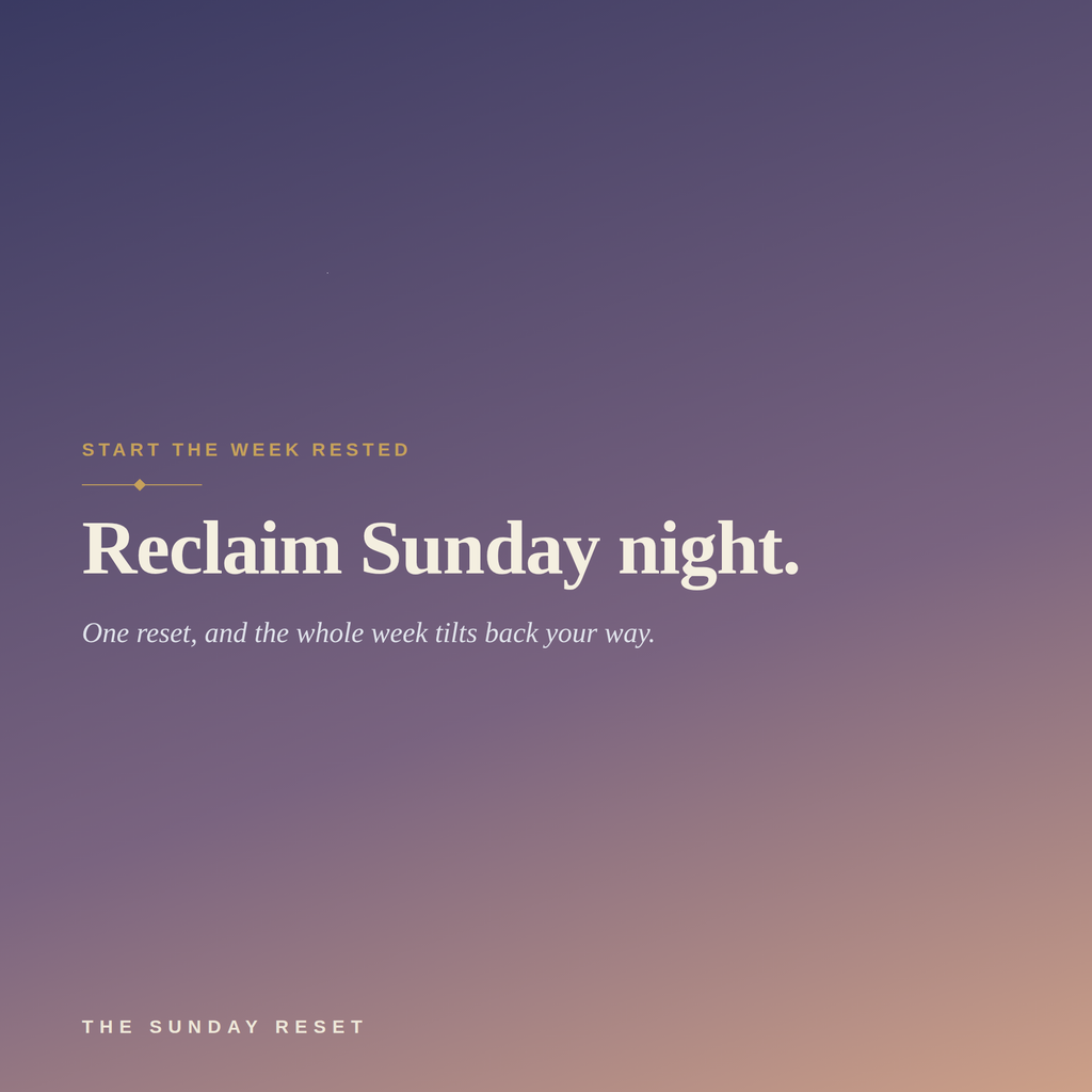 The Sunday Reset — Beat Sunday-Night Insomnia and Weekend Drift