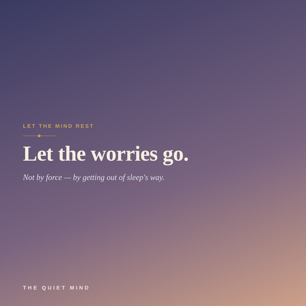 The Quiet Mind — Calm a Racing Mind and Drift Off with Ease